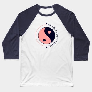 We Are a Perfect Match Yin and Yang Symbol With Hearts for Valentine's Day Baseball T-Shirt
